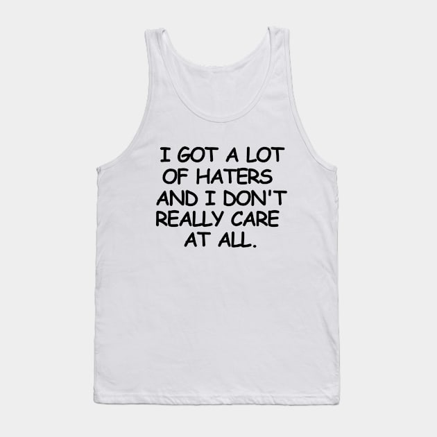 I don't really care and that's about it Tank Top by mksjr